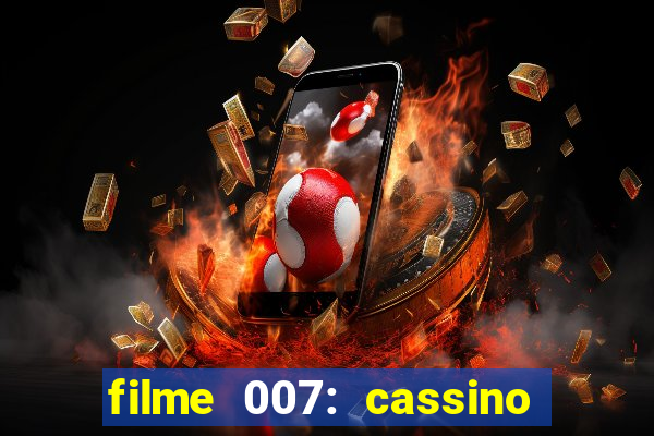 filme 007: cassino royale completo dublado